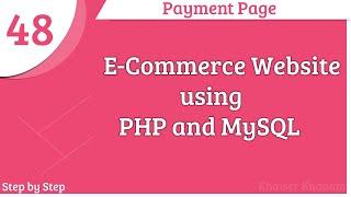 E-Commerce Website using PHP and MySQL || Working on Payment page || Part -48