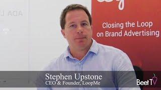 Close The CTV Loop With Outcome Data: LoopMe's Upstone