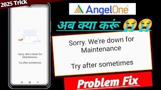 sorry we're down for maintenance try after some time Angel one problem fix! angel one not working