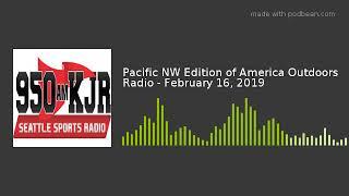 Pacific NW Edition of America Outdoors Radio - February 16, 2019