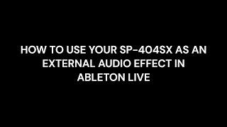 HOW TO USE YOUR SP-404SX AS AN EXTERNAL AUDIO EFFECT IN ABLETON LIVE