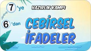 Cebirsel İfadeler  6'dan 7'ye Hazırlık Kampı #2024
