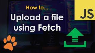 File Upload using Fetch API - JavaScript Tutorial