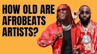 Revealing the Ages of AfroBeats Artists