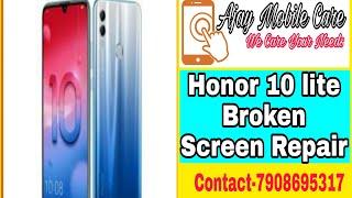 Honor 10 lite Broken Screen Repair By Ajay Mobile Care  Soureni Bazaar, Call 7908695317,9647088152
