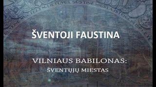 "Vilniaus Babilonas. Šv. Faustina –Dievo gailestingumo sekretorė" 2022 m.