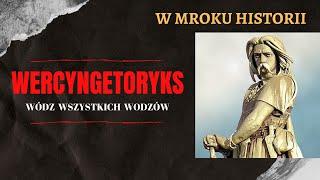 Wercyngetoryks - wódz wszystkich wodzów | W mroku historii #25