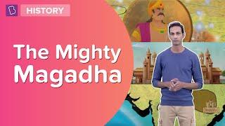 The Mighty Magadha | Class 6 - History |  Learn With BYJU'S