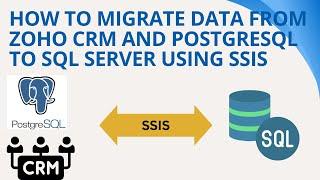 How to migrate data from Zoho CRM and PostgreSQL to SQL Server