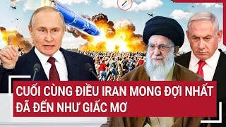 Thế giới hôm nay 19/6: Cuối cùng điều Iran mong đợi nhất đã đến như giấc mơ
