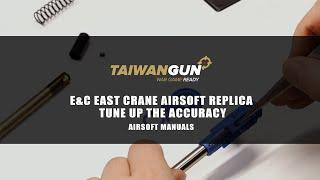 E&C East Crane Airsoft Replica - Tune Up The Accuracy - Airsoft Manuals