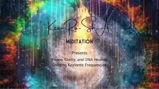 Peace, Clarity, and DNA Healing Utilizing Keylontic Frequencies