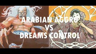 44. OS – Arabian Aggro vs Dreams Control