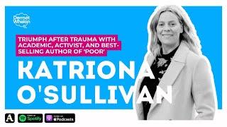 Is Trauma a Superpower? Katriona O’Sullivan's Story of Survival, How Trauma Shapes Us & How to Heal