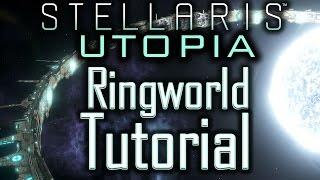 Stellaris Utopia: Ringworld Tutorial - Stellaris Tutorial