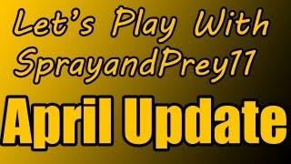 Channel Update Lets Play With SprayandPrey11 04/15/2013