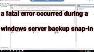 a fatal error occurred during a windows server backup snapin (wbadmin.msc)server 2012,2016,2019,2022