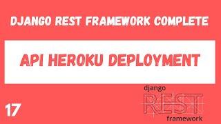 Deploy a Django REST API to Heroku. Django Rest Framework complete tutorial.#17