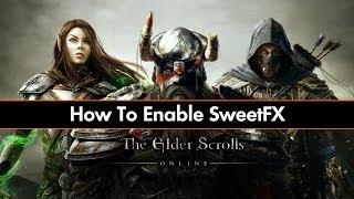 ESO - How To Install And Enable SweetFX Tutorial - Elder Scrolls Online