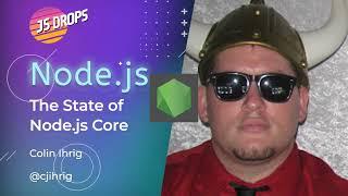 The State of Node.js Core ft. Colin Ihrig | JS Drops