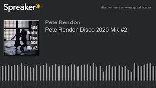 Pete Rendon Disco 2020 Mix #2 (part 3 of 11)