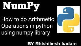 Tutorial 9 : Numpy library for beginners in python | jupyter notebook