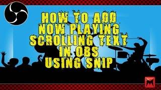 How To Add Now Playing Scrolling Text In OBS Using Snip!