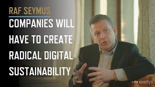 Raf Seymus (Exellys) on Industry 4.0: "Creating radical digital sustainability"