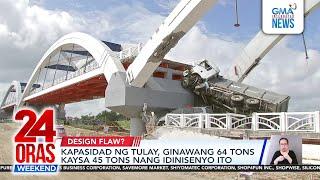 Engineer na nagdisenyo ng Cabagan-Santa Maria Bridge, iginiit na hindi design... | 24 Oras Weekend