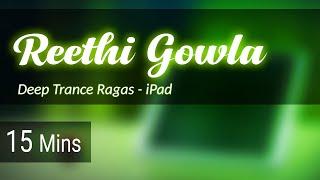 Reethi Gowla | Deep Trance Ragas - iPad | Music is Universal