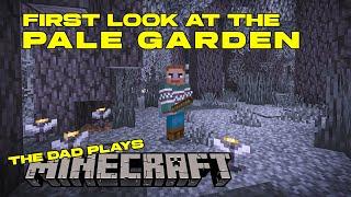 My First Look at the Pale Gardens! The Dad Plays Minecraft