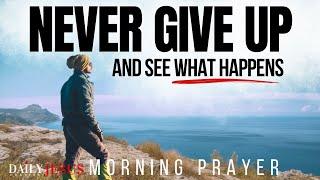 Trust In The LORD And NEVER Give Up | A Blessed Morning Prayer To Uplift Your Spirit