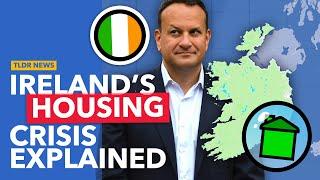 How Did Ireland's Housing Crisis Get So Bad?