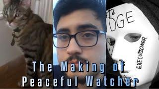 The Making of Peaceful Watcher