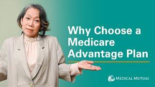 Why Choose a Medicare Advantage Plan | Understanding Medicare Advantage | Medical Mutual