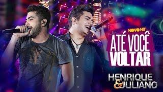 Henrique e Juliano - Até Você Voltar (DVD Ao vivo em Brasília) [Vídeo Oficial]