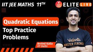 Quadratic equations Class 11 | Top Practice Problems | JEE Main | JEE Advanced |Arvind Sir| Vedantu