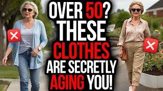 DON'T Have THESE In Your WARDROBE When OVER 50!