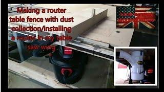 Making a router table fence with dust collection/installing a router in my table saw wing