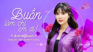 BUỒN LÀM CHI EM ƠI - St: Nguyễn Minh Cường | ÁNH NGUYÊN BOLERO | Lá xanh rồi cũng phai màu...