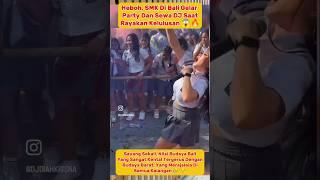 Viral SMK Di Bali Party Dengan Mengundang DJ Untuk Rayakan Kelulusan  #bali #dj #smk