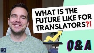 IS THE LANGUAGE INDUSTRY IN A BAD STATE!? (Q&A for Freelancers #21)