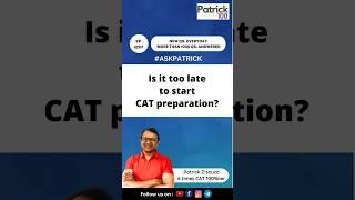 Is it too late to start CAT preparation?| AskPatrick | Patrick Dsouza