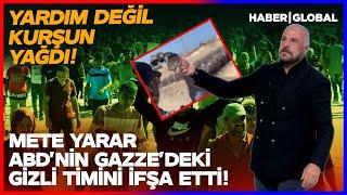 "Bunlar Yardım Görevlisi Değil Hepsi Asker!" Mete Yarar Kare Kare İfşa Etti!