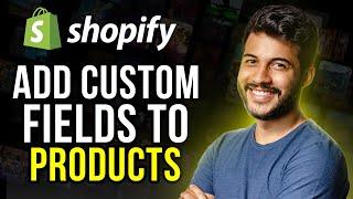 How to Add Custom Fields to Products on Shopify - NO BS Straight to the Point (2025)