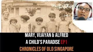 Chronicles of Old Singapore | Mary, Vijayan & Alfred – Child’s Paradise@Naval Base Quarters Ep1