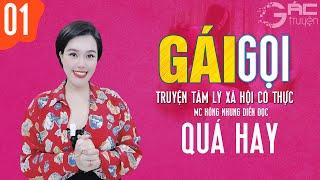 TRUYỆN TÂM LÝ XÃ HỘI CÓ THẬT: GÁI GỌI - MC HỒNG NHUNG DIỄN ĐỌC [TẬP 1]