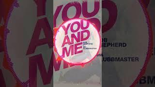 Bob Shepherd x Da Clubbmaster - You And Me