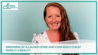 Dreaming of a Calmer Home and Confident Child? Make it a Reality.