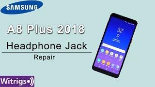 Samsung A8 Plus 2018 Headphone Jack Repair Guide